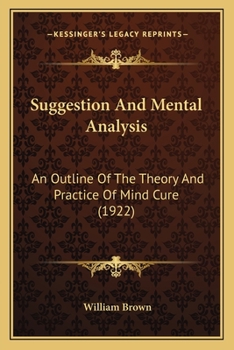 Paperback Suggestion And Mental Analysis: An Outline Of The Theory And Practice Of Mind Cure (1922) Book