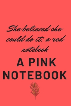Paperback She believed she could do it: a red notebook Book