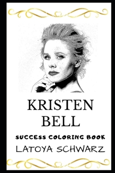 Kristen Bell Success Coloring Book (Kristen Bell Coloring Books)