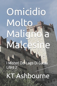 Paperback Omicidio Molto Maligno a Malcesine: I Misteri Del Lago Di Garda Libro 2 [Italian] Book