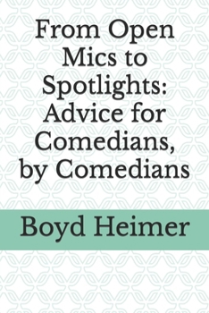 Paperback From Open Mics to Spotlights: Advice for Comedians, by Comedians Book