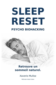 SLEEP RESET PSYCHO BIOHACKING: Retrouve un sommeil naturel (French Edition)