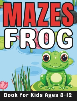 Paperback Frog Gifts for Kids: Frog Mazes for Kids Ages 8-12: 40 Fun and Challenging Different Frog Shapes Puzzles Activity Book for Boys and Girls w Book