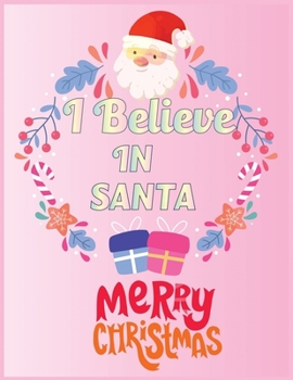 Paperback I believe in santa: Cute Christmas 8.5x11 Lined writing notebook journal for christmas lists, planning, menus, gifts, and more; Christmas Book