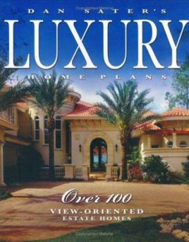 Paperback Dan Sater's Luxury Home Plans: Over 100 View-Oriented Estate Homes Book