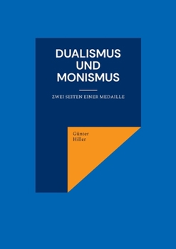 Paperback Dualismus und Monismus: Zwei Seiten einer Medaille [German] Book