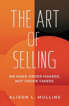 Paperback The Art of Selling: We Make Order Makers, Not Order Takers Book