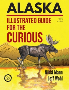 Paperback Alaska (LARGE PRINT): Illustrated Guide for the Curious [Large Print] Book