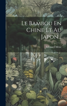 Hardcover Le Bambou En Chine Et Au Japon... [French] Book