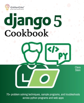 Paperback Django 5 Cookbook: 70+ problem solving techniques, sample programs, and troubleshoots across python programs and web apps Book