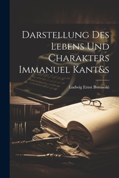 Paperback Darstellung Des Lebens Und Charakters Immanuel Kant&s [German] Book