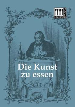 Paperback Die Kunst Zu Essen [German] Book