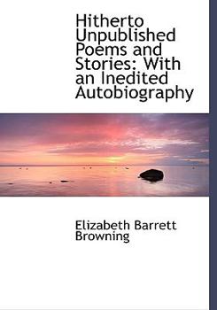 Hardcover Hitherto Unpublished Poems and Stories: With an Inedited Autobiography Book