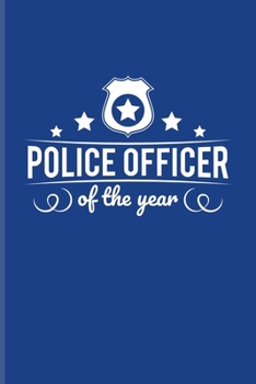 Paperback Police Officer Of The Year: Funny Police Quotes Undated Planner - Weekly & Monthly No Year Pocket Calendar - Medium 6x9 Softcover - For Law Enforc Book