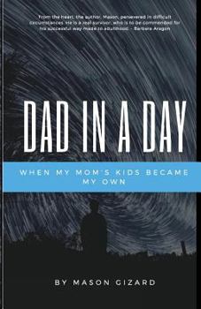 Paperback Dad in a Day: When My Mom's Kids Became My Own Book