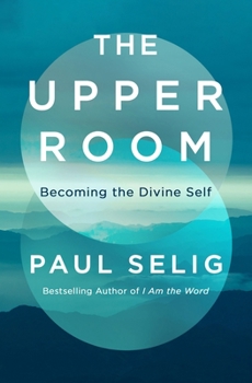 Hardcover The Upper Room: Becoming the Divine Self Book