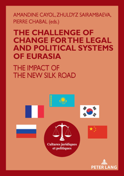 Paperback The Challenge of Change for the Legal and Political Systems of Eurasia: The Impact of the New Silk Road Book