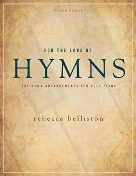 Paperback For the Love of Hymns: LDS Hymn Arrangements for Solo Piano Book