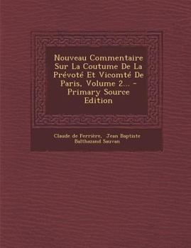 Paperback Nouveau Commentaire Sur La Coutume de La Prevote Et Vicomte de Paris, Volume 2... - Primary Source Edition [French] Book