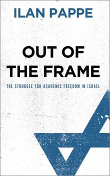 Paperback Out Of The Frame: The Struggle for Academic Freedom in Israel Book