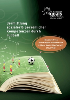 Paperback Vermittlung sozialer und persönlicher Kompetenzen durch Fußball: Handbuch Home of Goals [German] Book