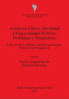 Paperback Artefactos Líticos, Movilidad y Funcionalidad de Sitios: Problemas y Perspectivas. Lithic Artefacts, Mobility and Site Functionality: Problems and Per [Spanish] Book