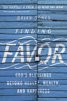 Paperback Finding Favor: God's Blessings Beyond Health, Wealth, and Happiness Book