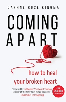 Paperback Coming Apart: How to Heal Your Broken Heart (Uncoupling, Breaking Up with Someone You Love, Divorce, Moving On) Book