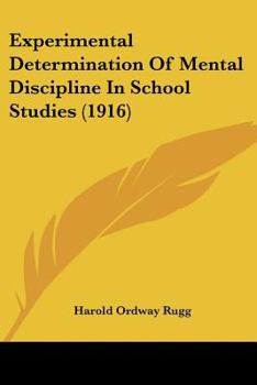 Paperback Experimental Determination Of Mental Discipline In School Studies (1916) Book