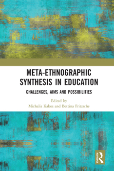 Paperback Meta-Ethnographic Synthesis in Education: Challenges, Aims and Possibilities Book