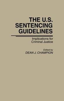 Hardcover The U.S. Sentencing Guidelines: Implications for Criminal Justice Book