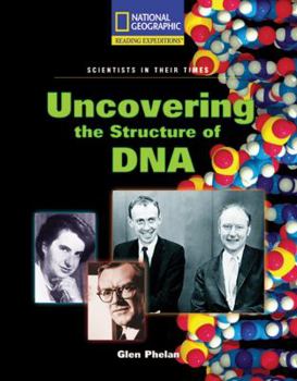 Paperback Reading Expeditions (Science: Scientists in Their Times): Uncovering the Structure of DNA Book