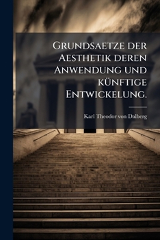 Paperback Grundsaetze Der Aesthetik Deren Anwendung Und Kunftige Entwickelung... [German] Book