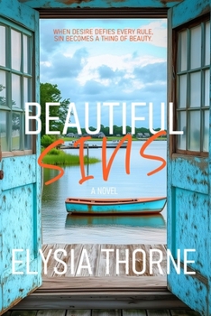 Beautiful Sins: When Desire Defies Every Rule, Sin Becomes a Thing of Beauty