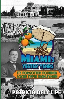 Paperback Miami's Yester'Years Its Forgotten Founder Locke Tiffin Highleyman Book