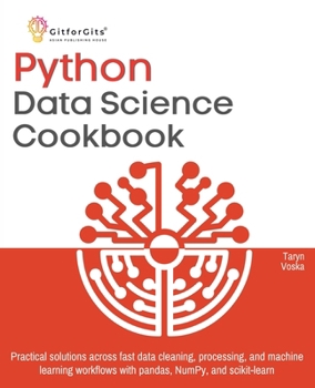 Paperback Python Data Science Cookbook: Practical solutions across fast data cleaning, processing, and machine learning workflows with pandas, NumPy, and scikit Book