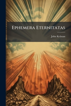 Ephemera eternitatas: a book of short studies in life here and hereafter, arranged for the Sundays of the Christian year