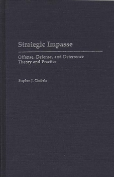 Hardcover Strategic Impasse: Offense, Defense, and Deterrence Theory and Practice Book