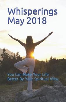 Paperback Whisperings May 2018: You Can Make Your Life Better by Your Spiritual View Book