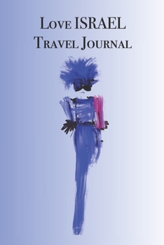 Love ISRAEL Travel Journal: Stylishly illustrated little notebook is the perfect accessory to accompany you on your visit to this diverse and beautiful country.