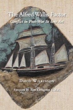 The Alfred Wallis Factor: Conflict in Post-War St Ives Art