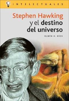 Paperback Stephen Hawking Y El Destino Del Universo/ Stephen Hawking and the Universe Destiny (Intelectuales / Intellectuals) (Spanish Edition) [Spanish] Book