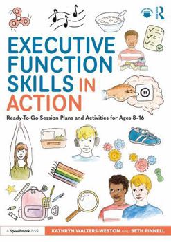 Paperback Executive Function Skills in Action: Ready-To-Go Session Plans and Activities for Ages 8-16 Book