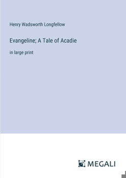 Paperback Evangeline; A Tale of Acadie: in large print Book