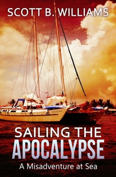 Paperback Sailing the Apocalypse: A Misadventure at Sea Book