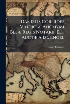 Paperback Danielis Cornides Vindiciæ Anonymi Belæ Regis Notarii, Ed., Auctæ A J.c. Engel Book