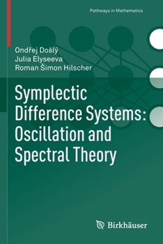 Paperback Symplectic Difference Systems: Oscillation and Spectral Theory Book