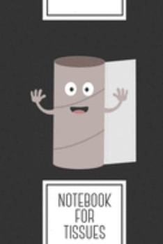 Notebook for Tissues: Lined Journal with Empty Toilet paper roll with face Design - Cool Gift for a friend or family who loves toilet presents! | 6x9" ... College, Tracking, Journaling or as a Diary