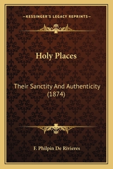 Paperback Holy Places: Their Sanctity And Authenticity (1874) Book
