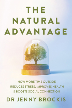 The Natural Advantage: How more time outside reduces stress, improves health and boosts social connection